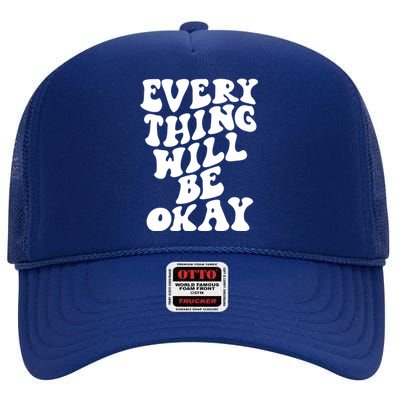 Everything Will Be Okay High Crown Mesh Back Trucker Hat