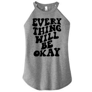 Everything Will Be Okay Women's Perfect Tri Rocker Tank