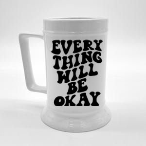 Everything Will Be Okay Beer Stein