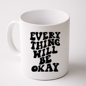 Everything Will Be Okay Coffee Mug