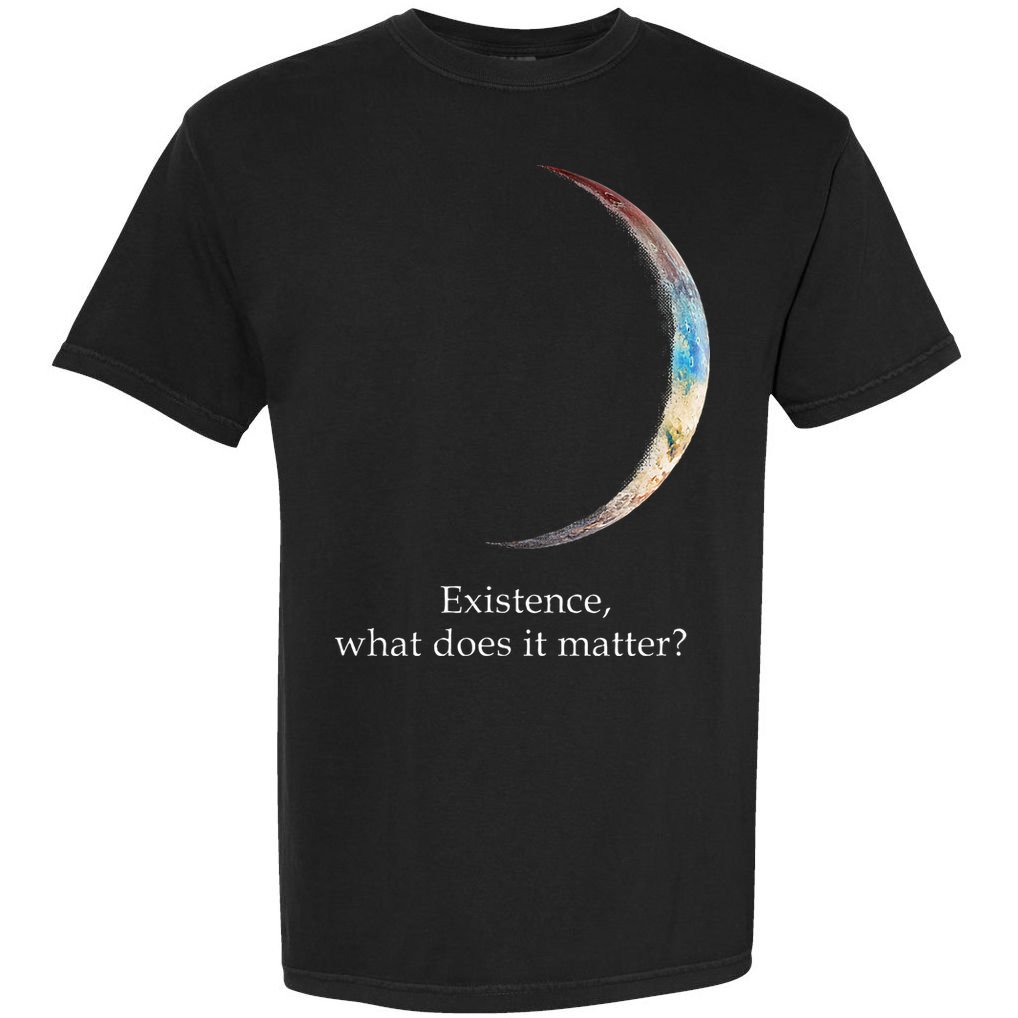 Existence What Does It Matter Astronomy Physics Comfort Colors T-Shirt