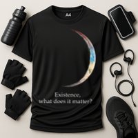 Existence What Does It Matter Astronomy Physics Performance Shirt