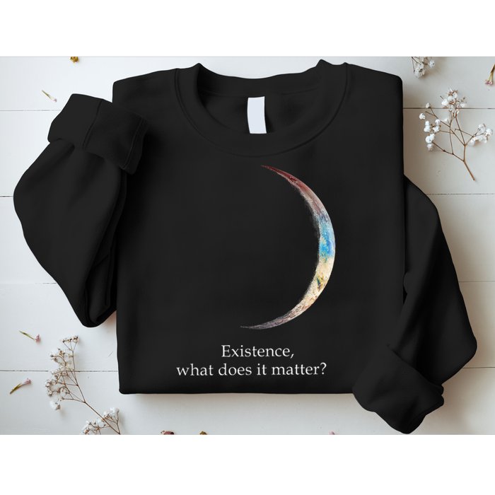 Existence What Does It Matter Astronomy Physics Sweatshirt