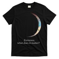 Existence What Does It Matter Astronomy Physics T-Shirt