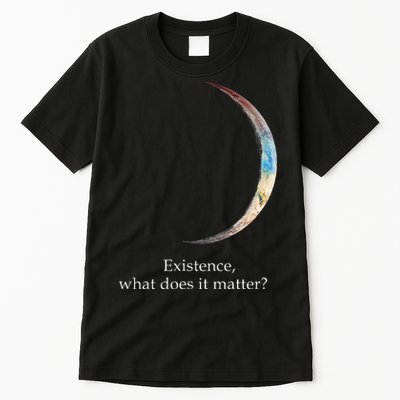 Existence What Does It Matter Astronomy Physics Tall T-Shirt