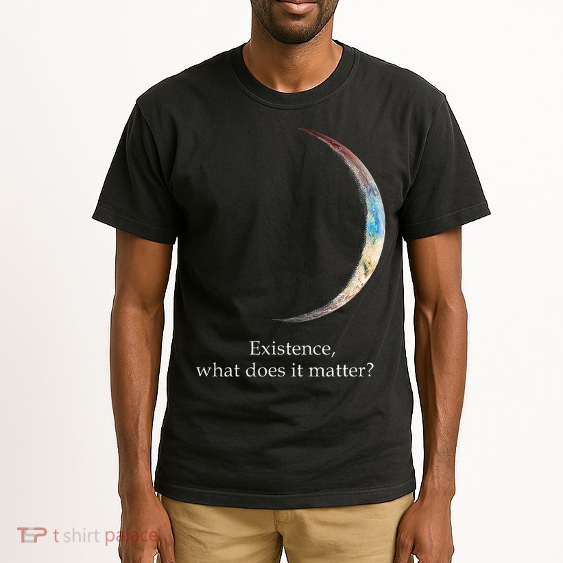 Existence What Does It Matter Astronomy Physics Tall T-Shirt