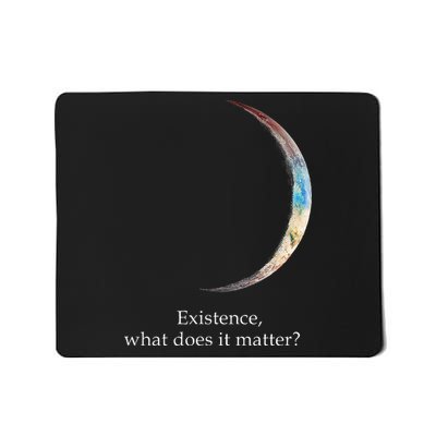 Existence What Does It Matter Astronomy Physics Mousepad