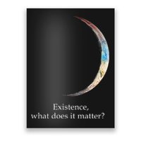 Existence What Does It Matter Astronomy Physics Poster