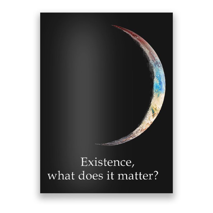 Existence What Does It Matter Astronomy Physics Poster