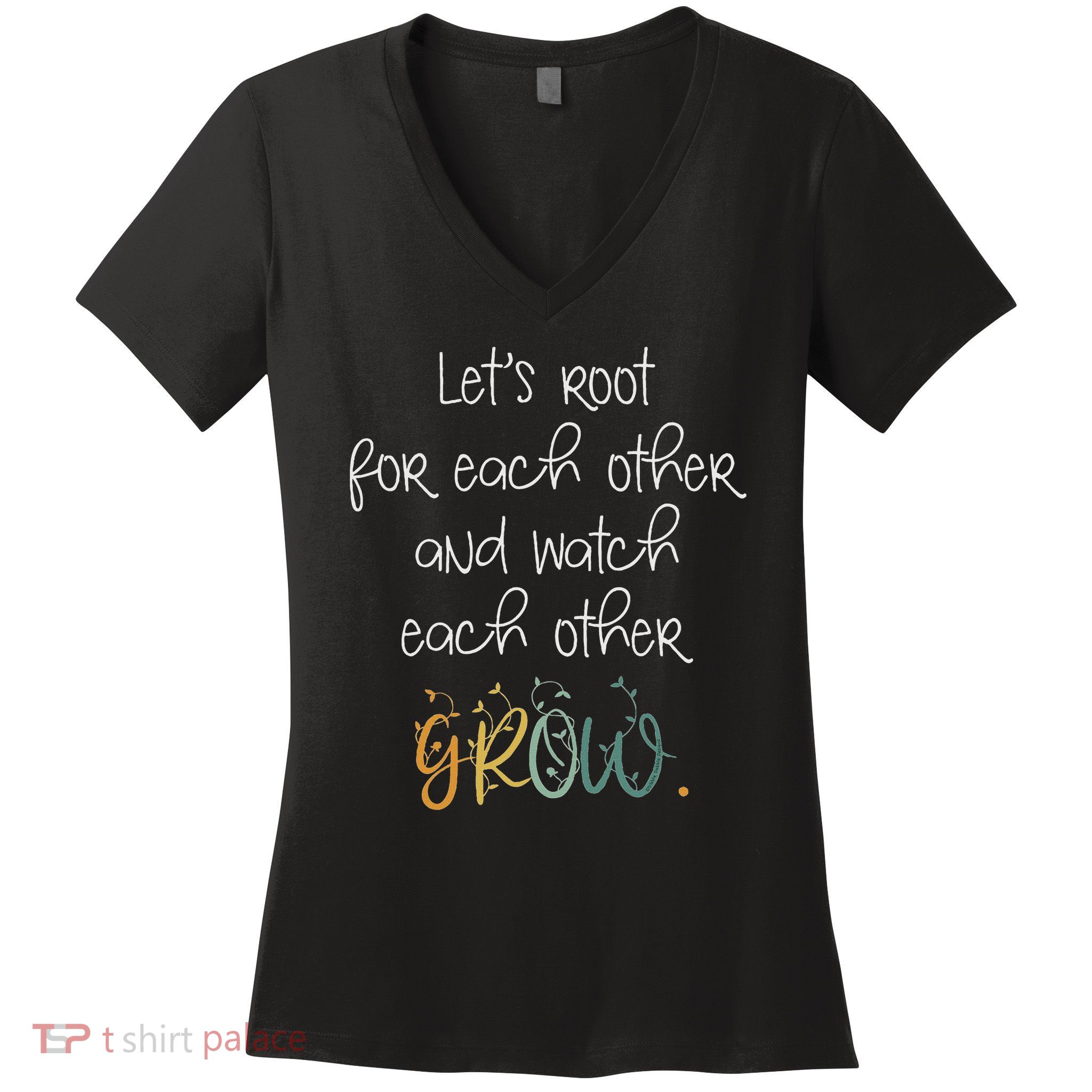 Encouragement Watch Each Other Grow Positive Message Women's V-Neck T-Shirt