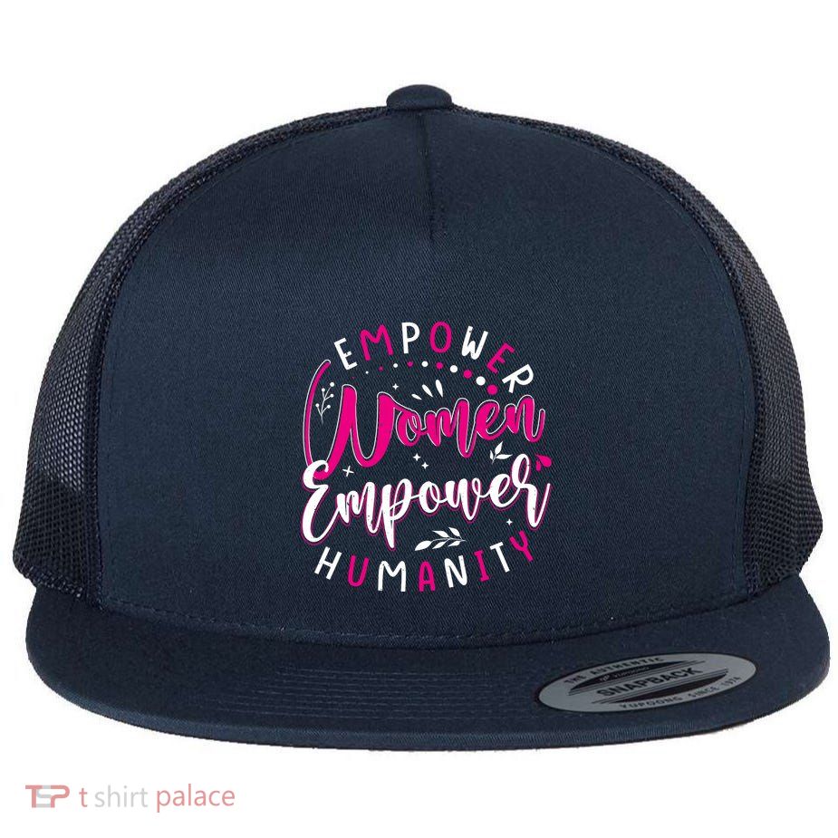 Empower Wo Empower Humanity Motivational Empowerment Flat Bill Trucker Hat