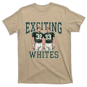 Exciting Whites Exciting Whites Exciting Whites T-Shirt