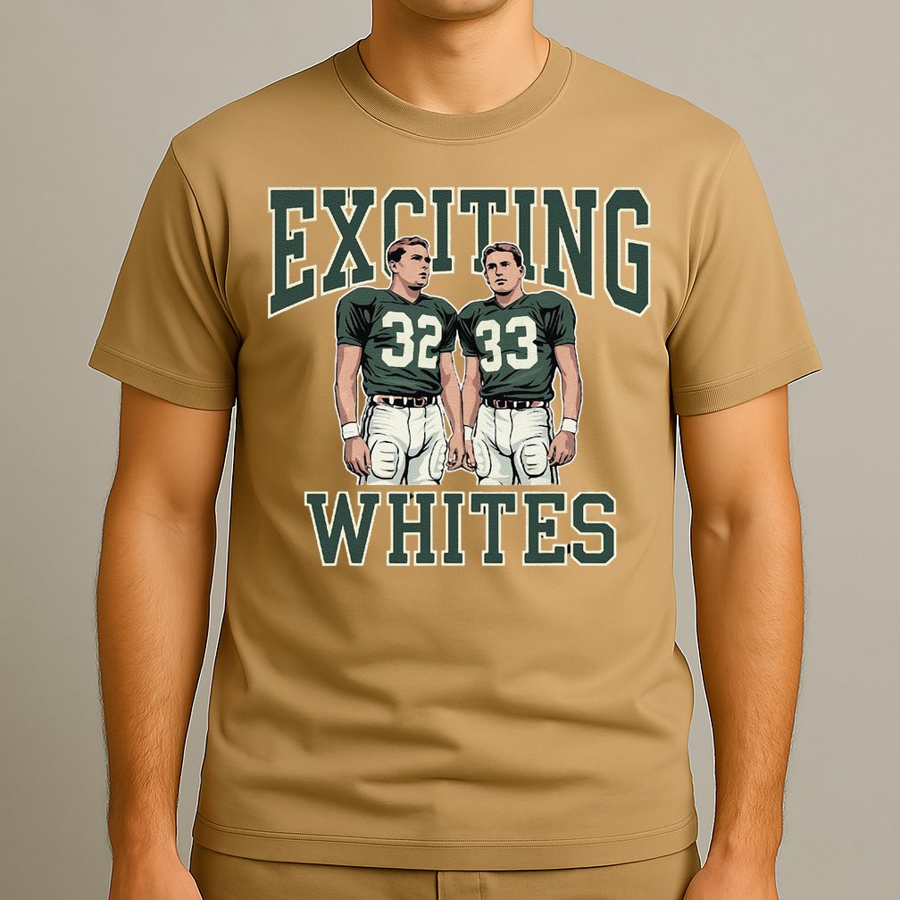 Exciting Whites Exciting Whites Exciting Whites T-Shirt