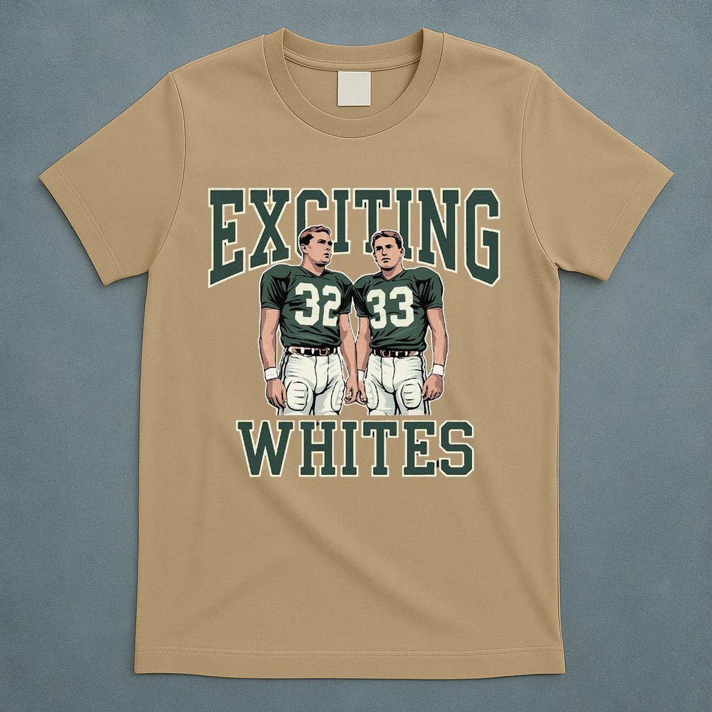 Exciting Whites Exciting Whites Exciting Whites T-Shirt