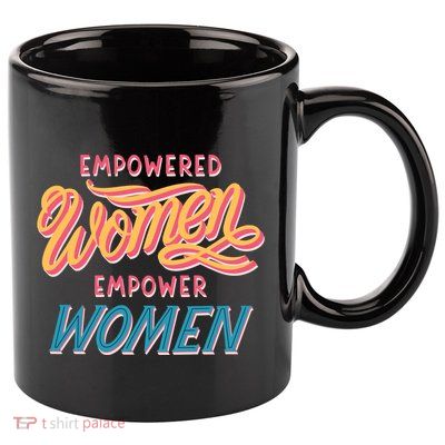 Empowered Women Empower Women 11oz C Handle Ceramic Mug