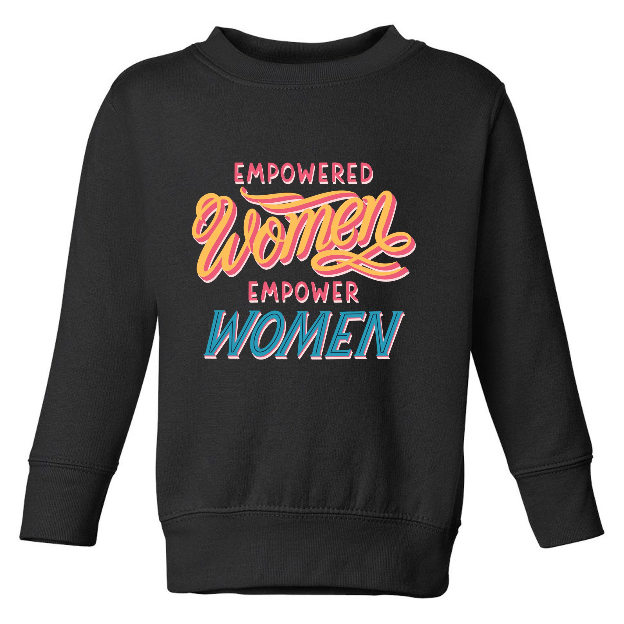 Empowered Women Empower Women Toddler Sweatshirt