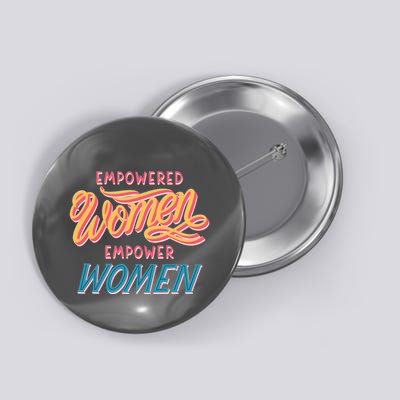 Empowered Women Empower Women Button