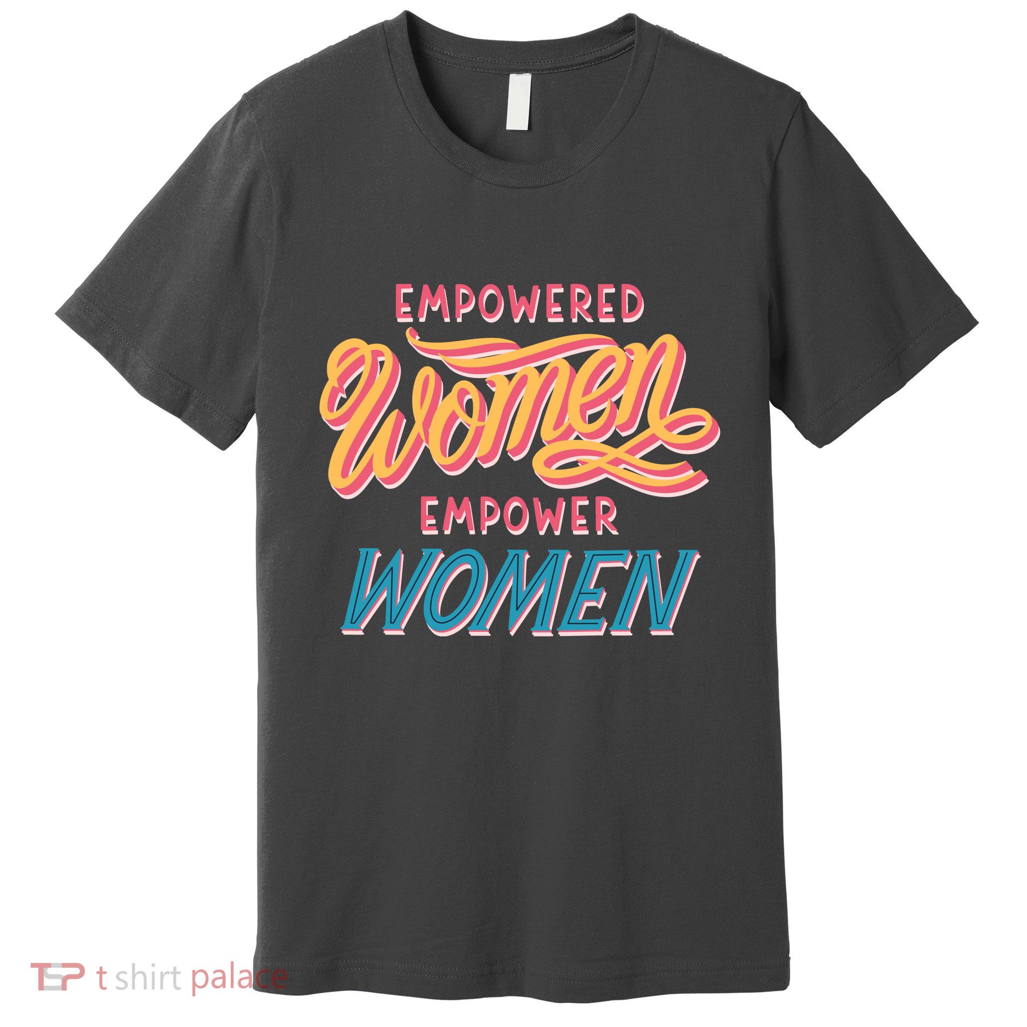Empowered Women Empower Women Premium T-Shirt