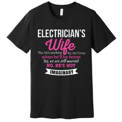 Electricians Wife Gift Funny Anniversary Premium T-Shirt