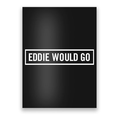 Eddie Would Go Poster