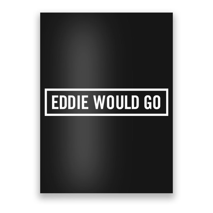 Eddie Would Go Poster