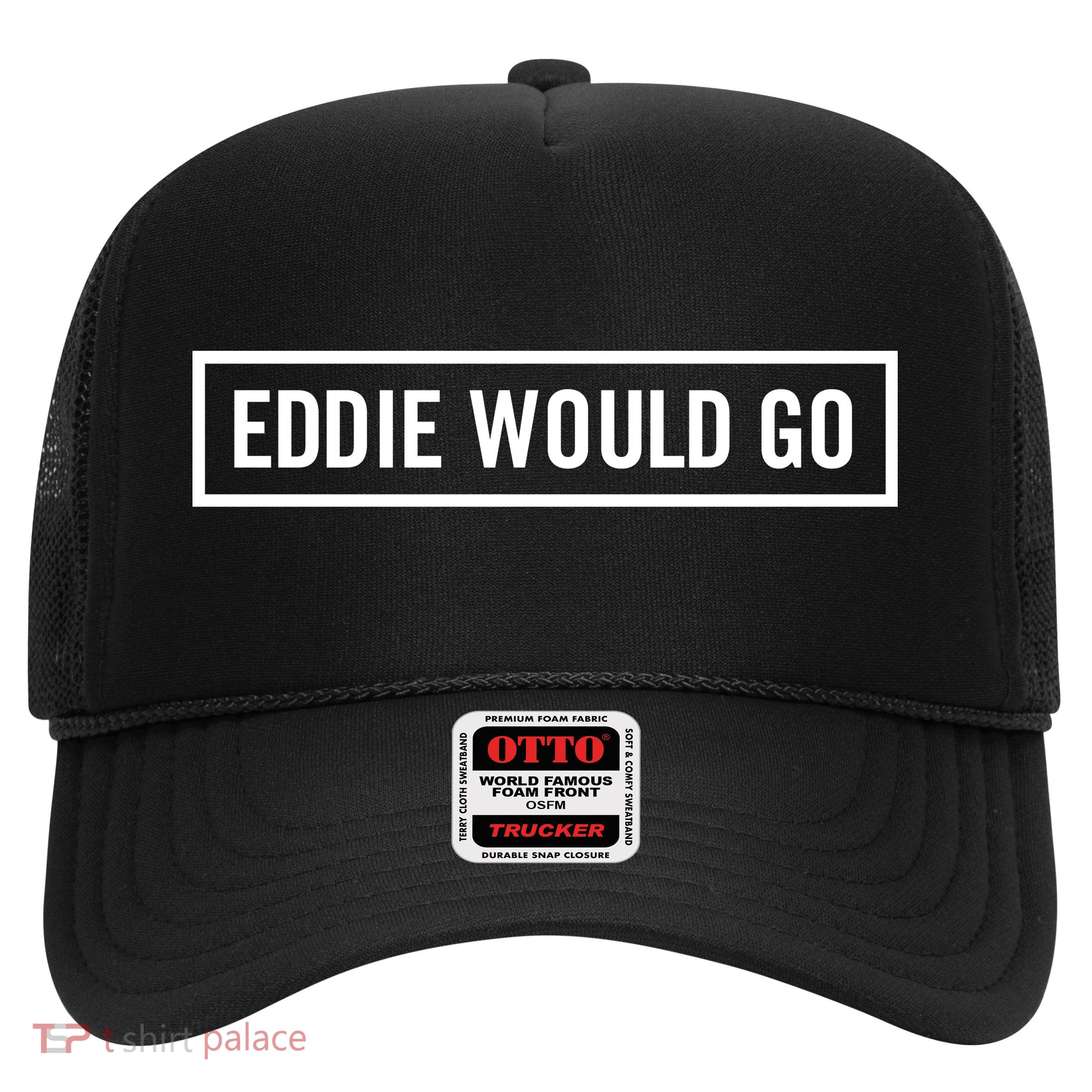 Eddie Would Go Trucker Hat