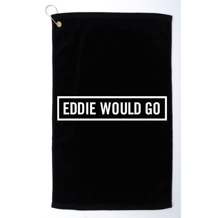 Eddie Would Go Golf Towel