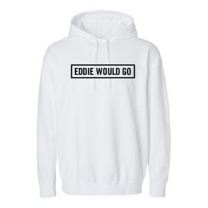 Eddie Would Go Garment-Dyed Fleece Hoodie