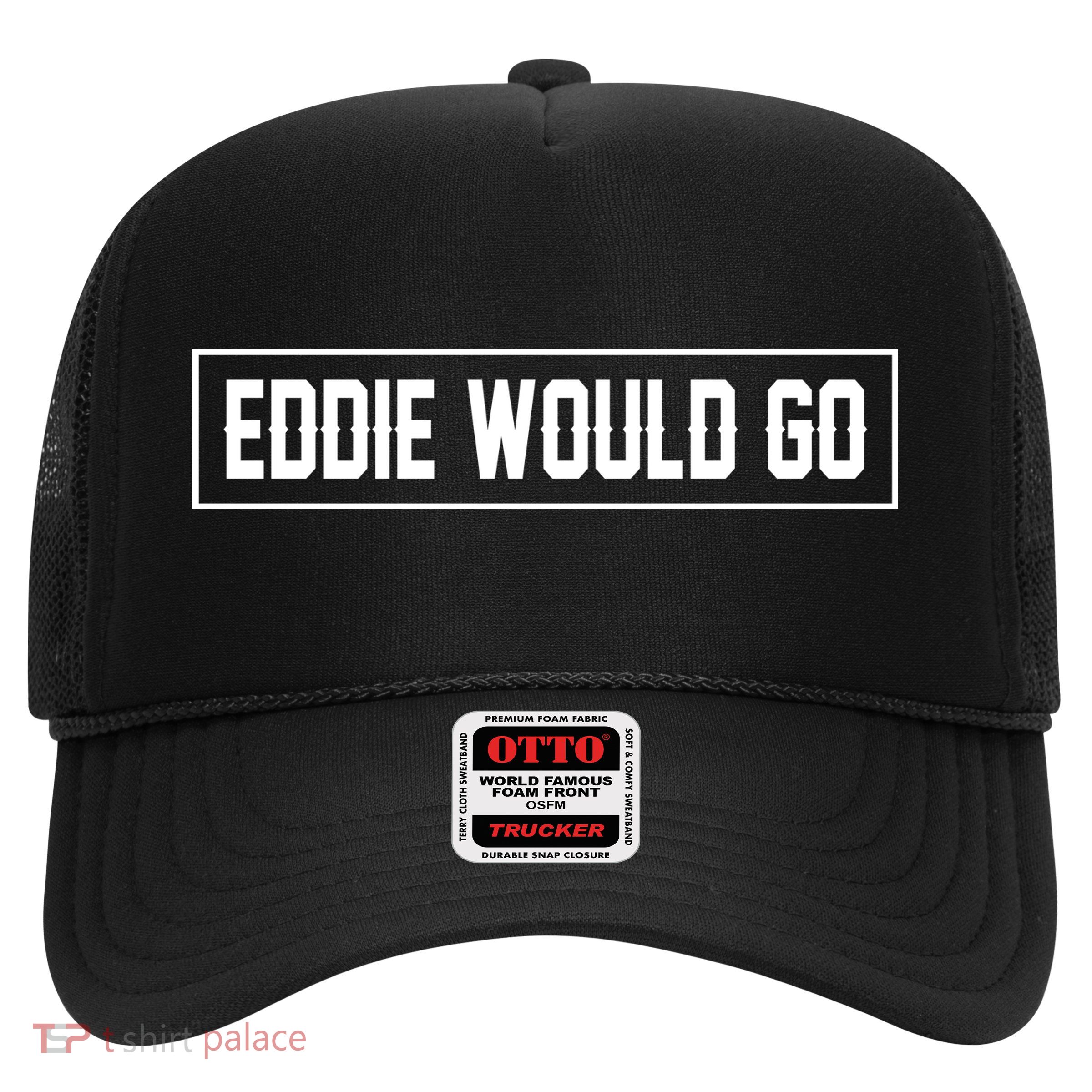 Eddie Would Go Trucker Hat