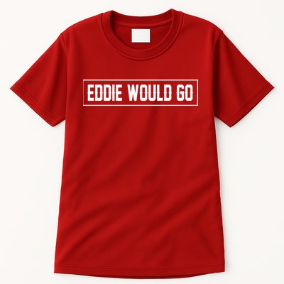 Eddie Would Go Tall T-Shirt