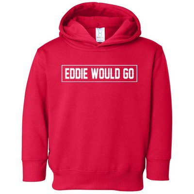 Eddie Would Go Toddler Hoodie
