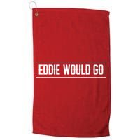 Eddie Would Go Golf Towel