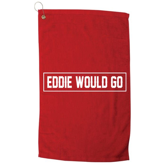 Eddie Would Go Golf Towel