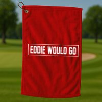 Eddie Would Go Golf Towel