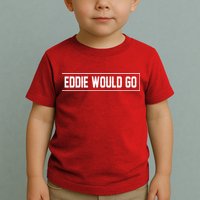 Eddie Would Go Toddler T-Shirt