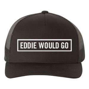 Eddie Would Go Yupoong Adult 5-Panel Trucker Hat