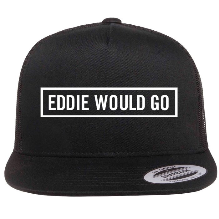 Eddie Would Go Flat Bill Trucker Hat