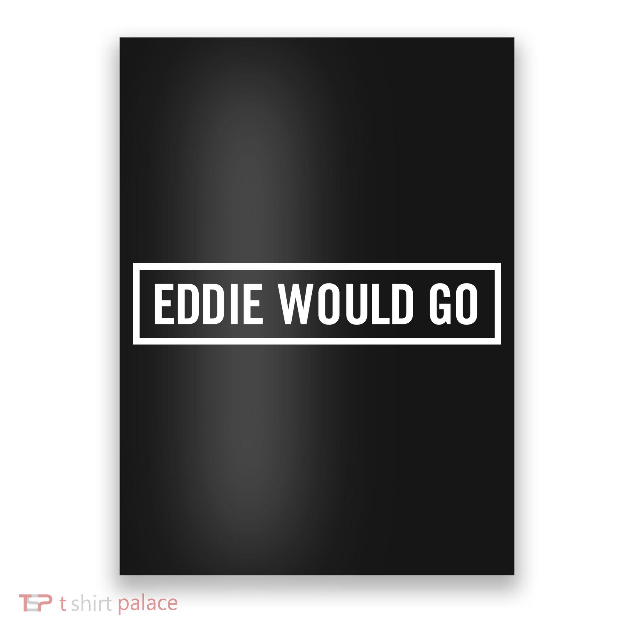 Eddie Would Go Poster