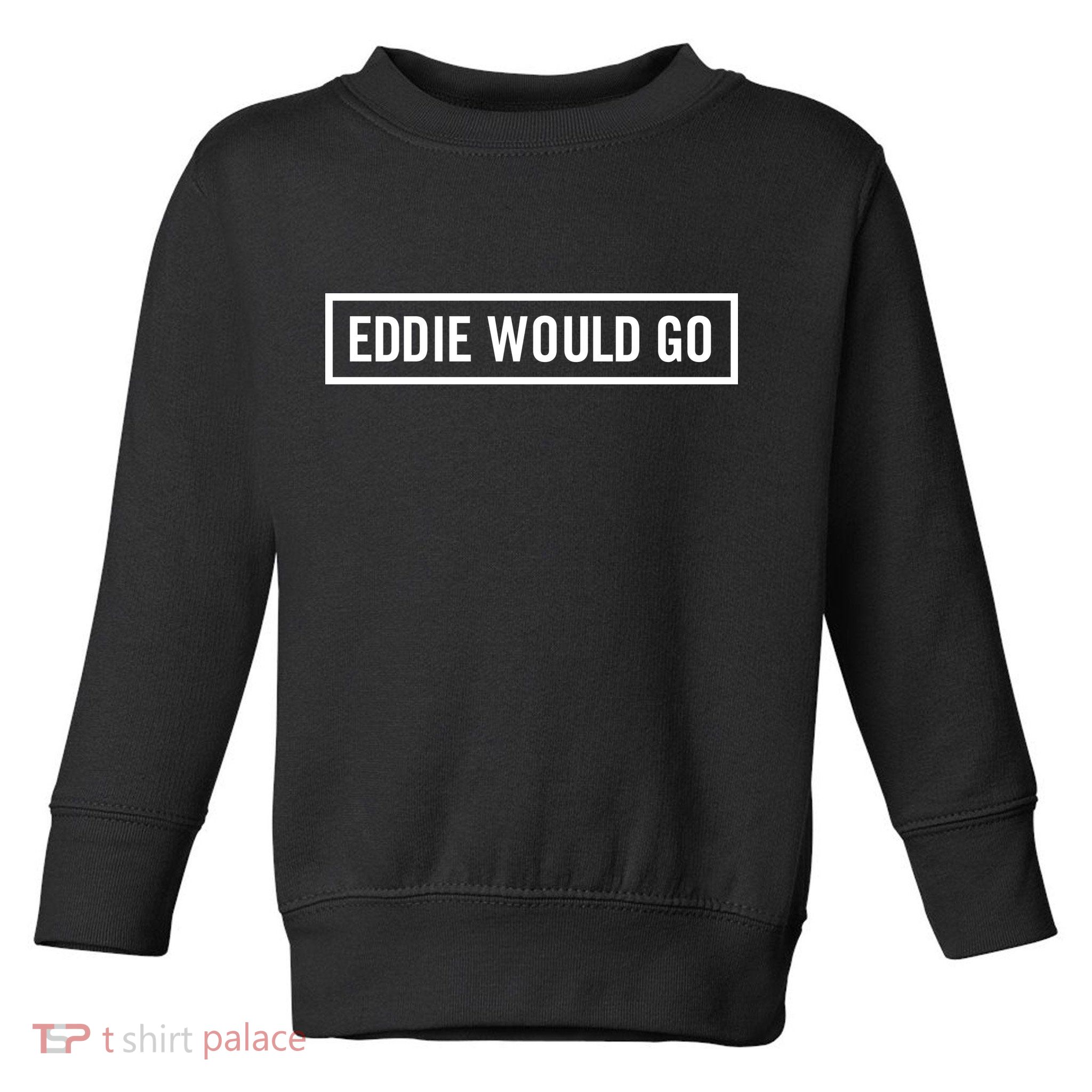 Eddie Would Go Toddler Sweatshirt
