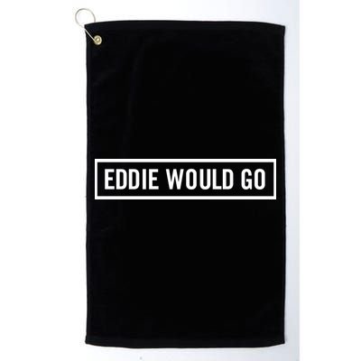 Eddie Would Go Golf Towel