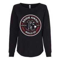 Eddie Would Go Eddie Aikau Hawaiian Lifeguard Womens California Wash Sweatshirt