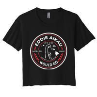 Eddie Would Go Eddie Aikau Hawaiian Lifeguard Women's Crop Top Tee