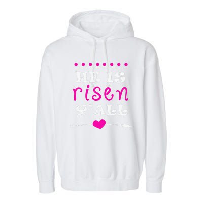 Easters Women He Is Risen Y'all Gifts Garment-Dyed Fleece Hoodie