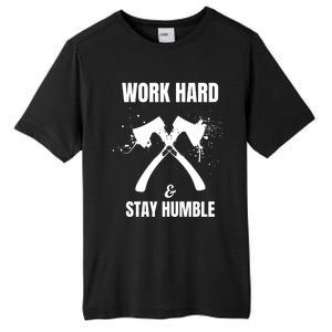 Entrepreneurial Work Hard Stay Humble Inspirational Axe Gift Tall Fusion ChromaSoft Performance T-Shirt