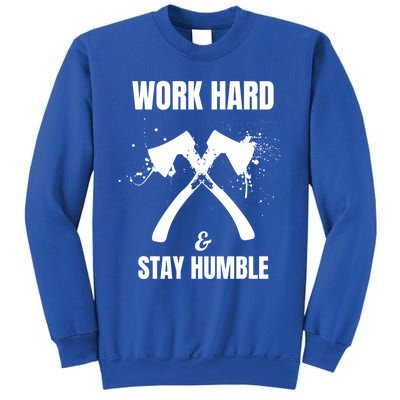 Entrepreneurial Work Hard Stay Humble Inspirational Axe Gift Sweatshirt