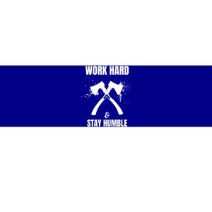 Entrepreneurial Work Hard Stay Humble Inspirational Axe Gift Bumper Sticker