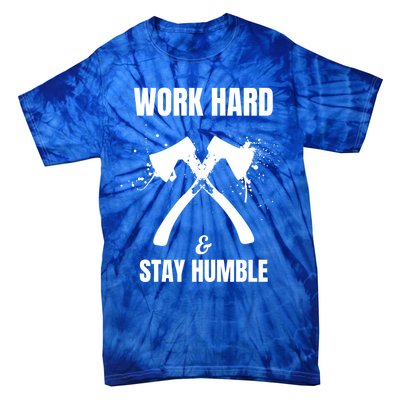 Entrepreneurial Work Hard Stay Humble Inspirational Axe Gift Tie-Dye T-Shirt