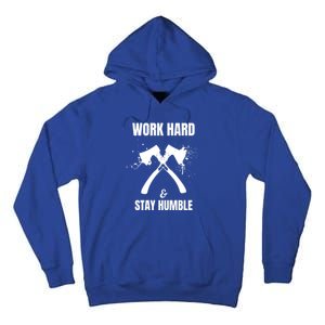 Entrepreneurial Work Hard Stay Humble Inspirational Axe Gift Tall Hoodie