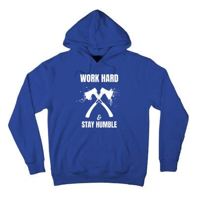 Entrepreneurial Work Hard Stay Humble Inspirational Axe Gift Tall Hoodie