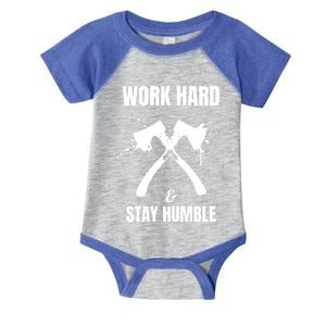 Entrepreneurial Work Hard Stay Humble Inspirational Axe Gift Infant Baby Jersey Bodysuit